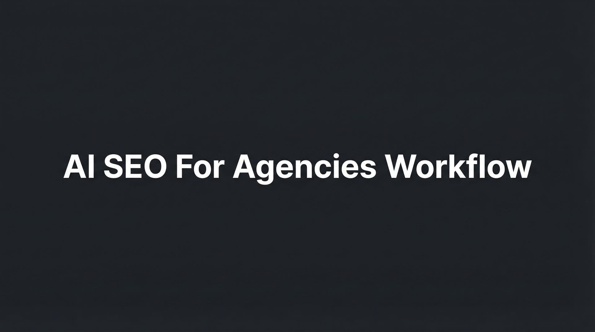 Featured image for: How to Build an AI SEO Workflow for Your Agency: A 6-Step Implementation Guide
