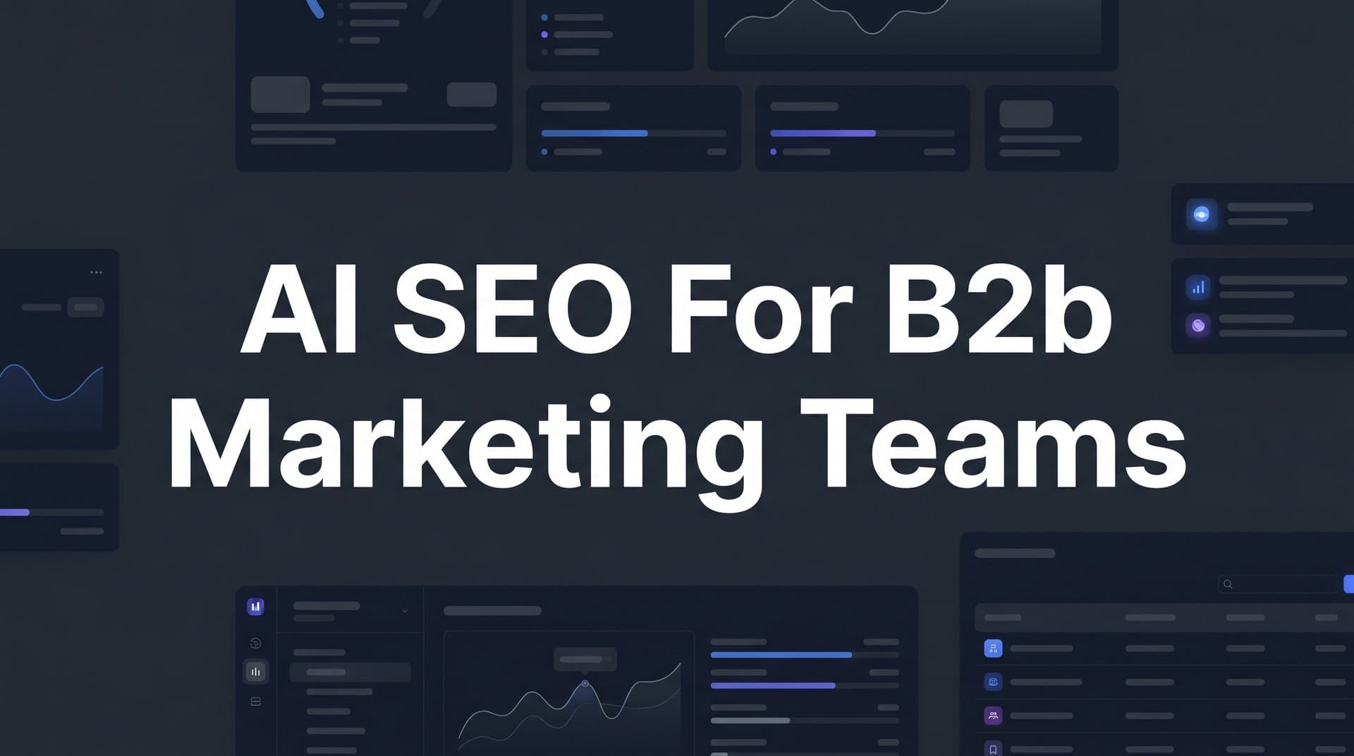 Featured image for: AI SEO for B2B Marketing Teams: A Complete Guide to AI-Powered Search Optimization