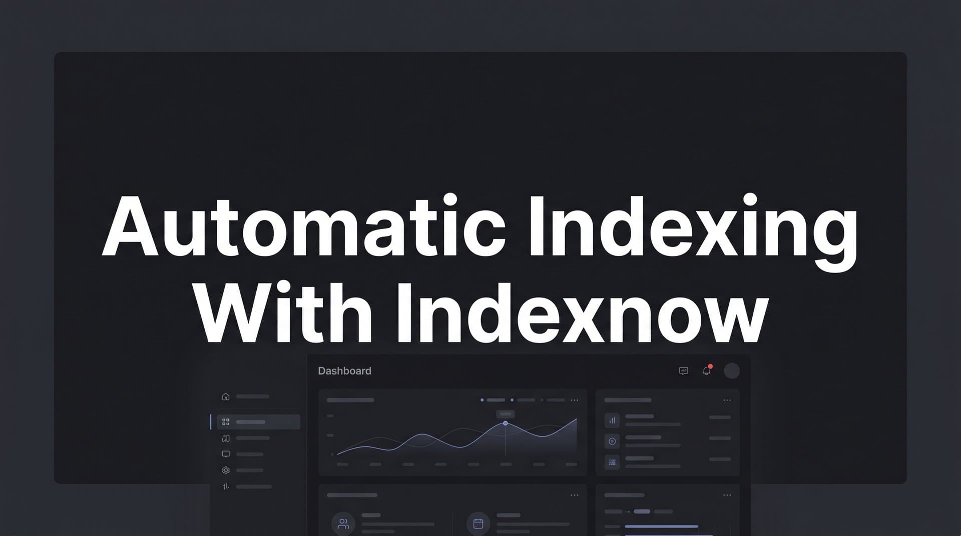 Featured image for: Automatic Indexing with IndexNow: The Complete Guide to Faster Search Discovery