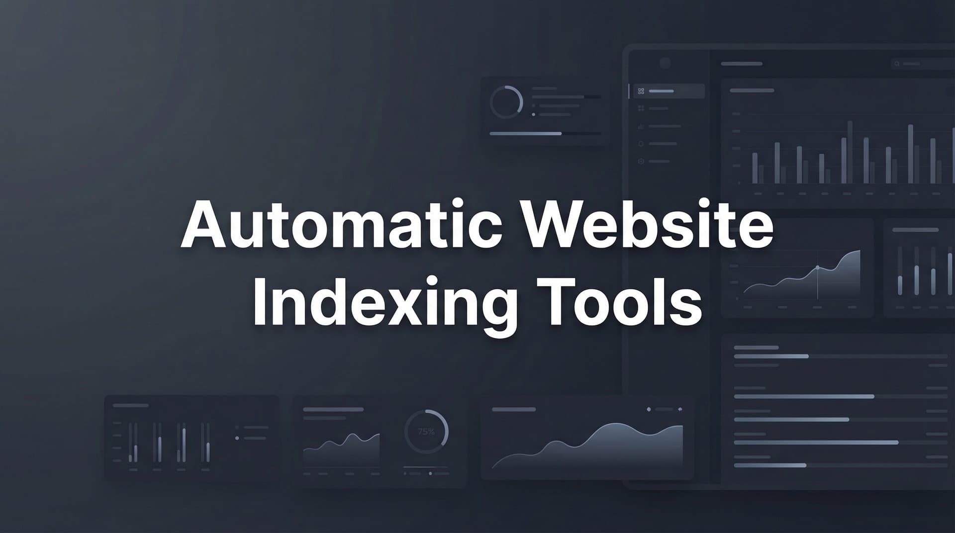 Featured image for: 9 Best Automatic Website Indexing Tools to Get Found Faster in 2026