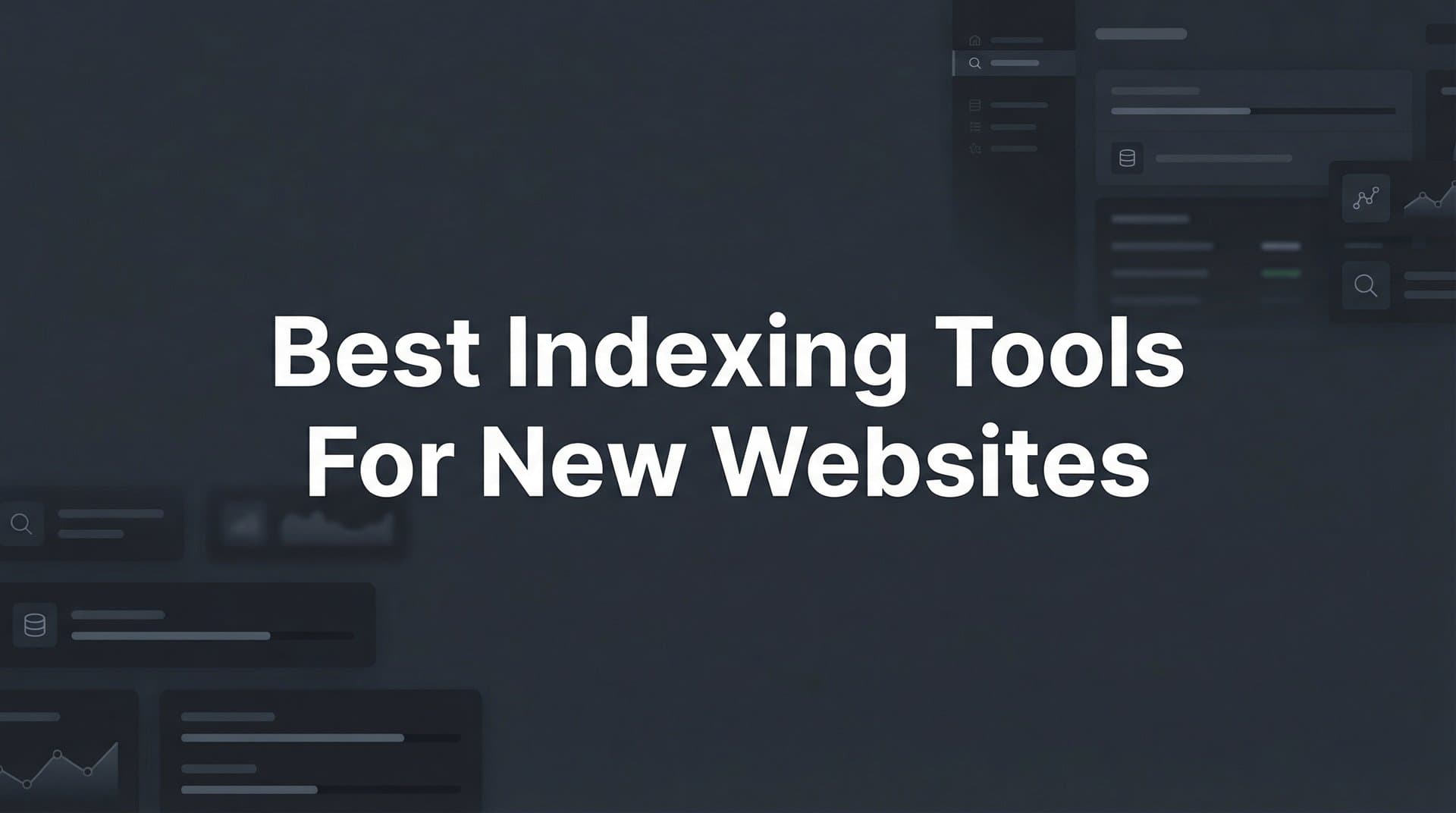 Featured image for: 9 Best Indexing Tools for New Websites in 2026