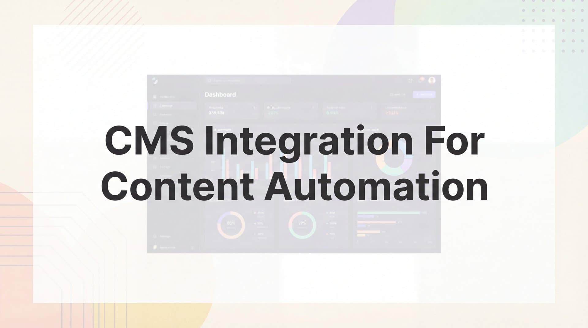 Featured image for: How to Set Up CMS Integration for Content Automation: A Complete Step-by-Step Guide