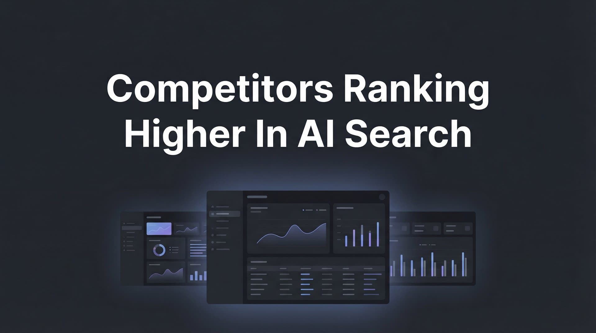 Featured image for: Why Competitors Are Ranking Higher in AI Search (And How to Close the Gap)