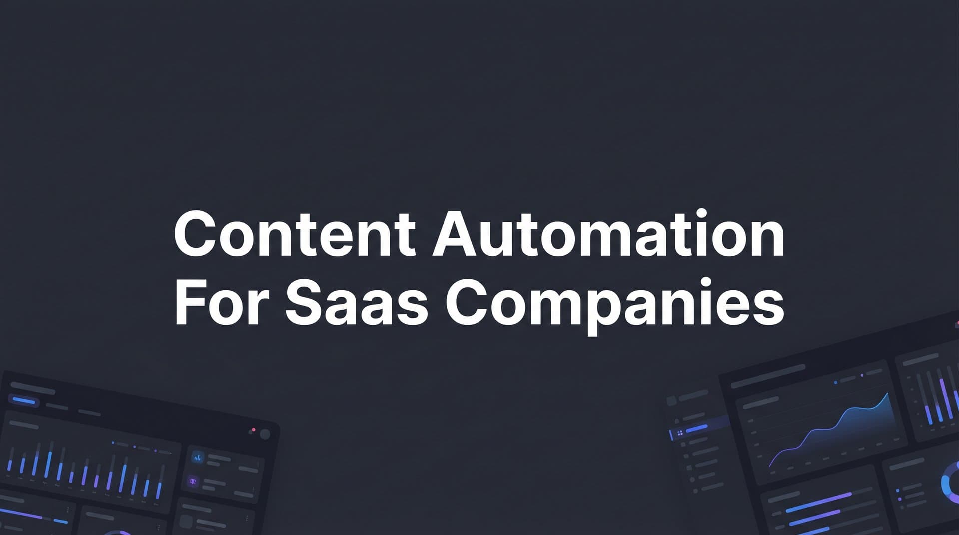 Featured image for: Content Automation for SaaS Companies: The Complete Guide to Scaling Your Marketing