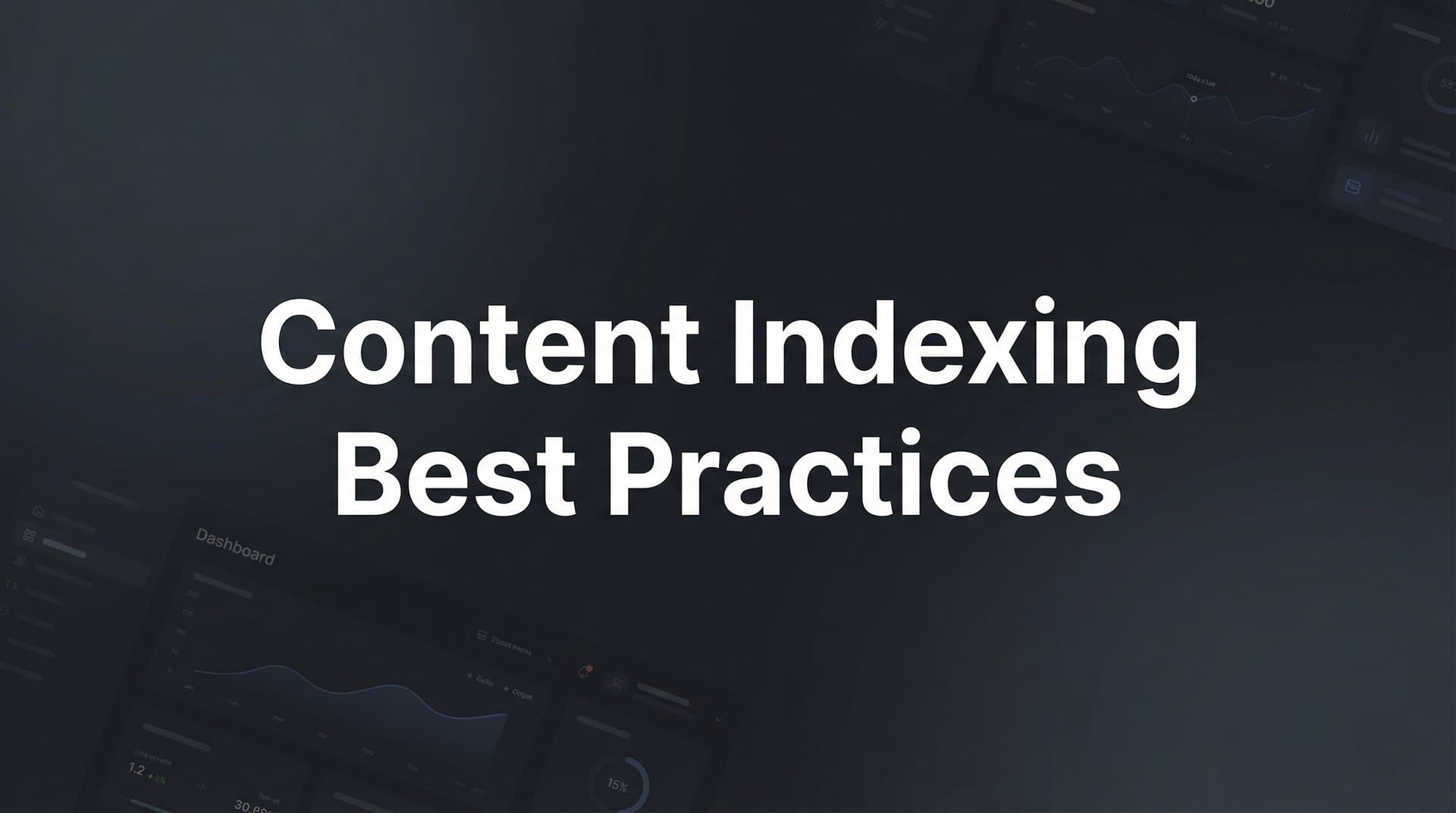 How to Master Content Indexing Best Practices: A Step-by-Step Guide for Faster Discovery