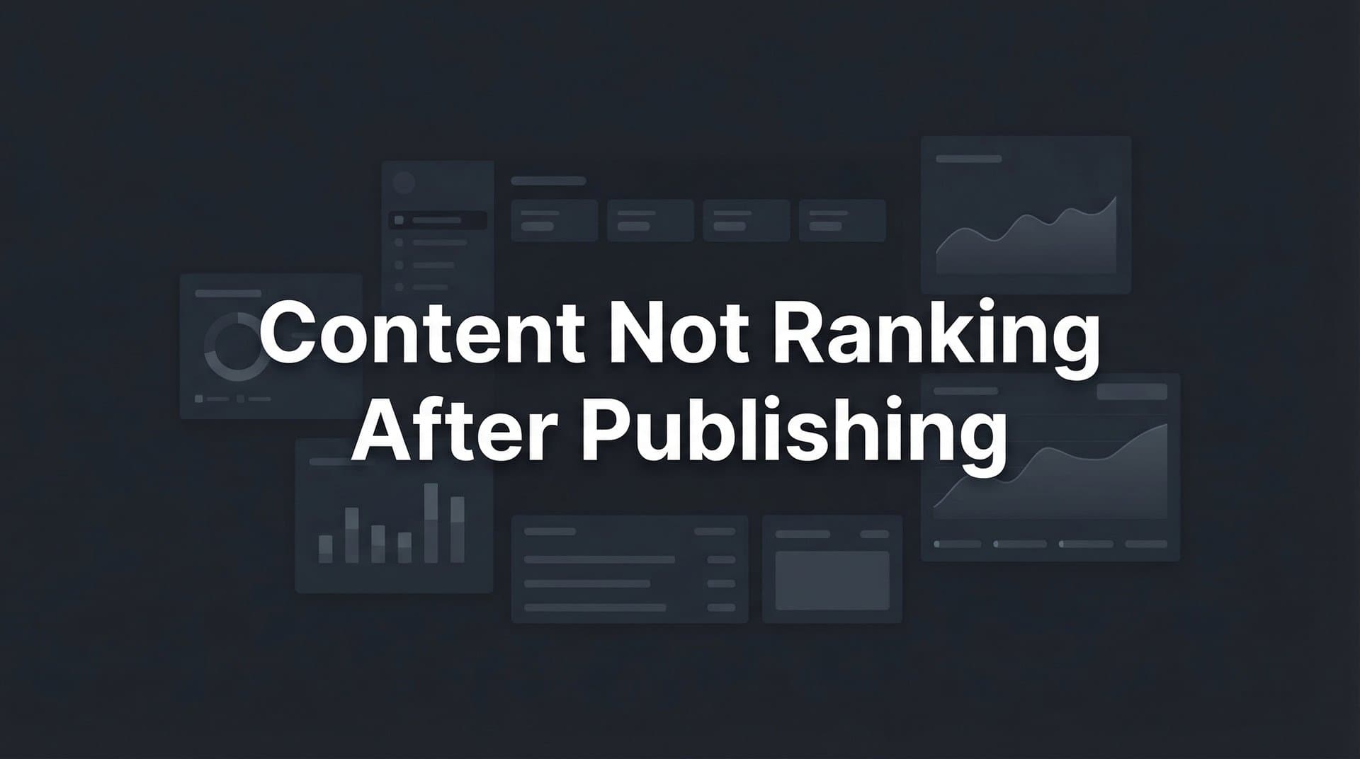 Featured image for: How to Fix Content Not Ranking After Publishing: A 7-Step Diagnostic Guide