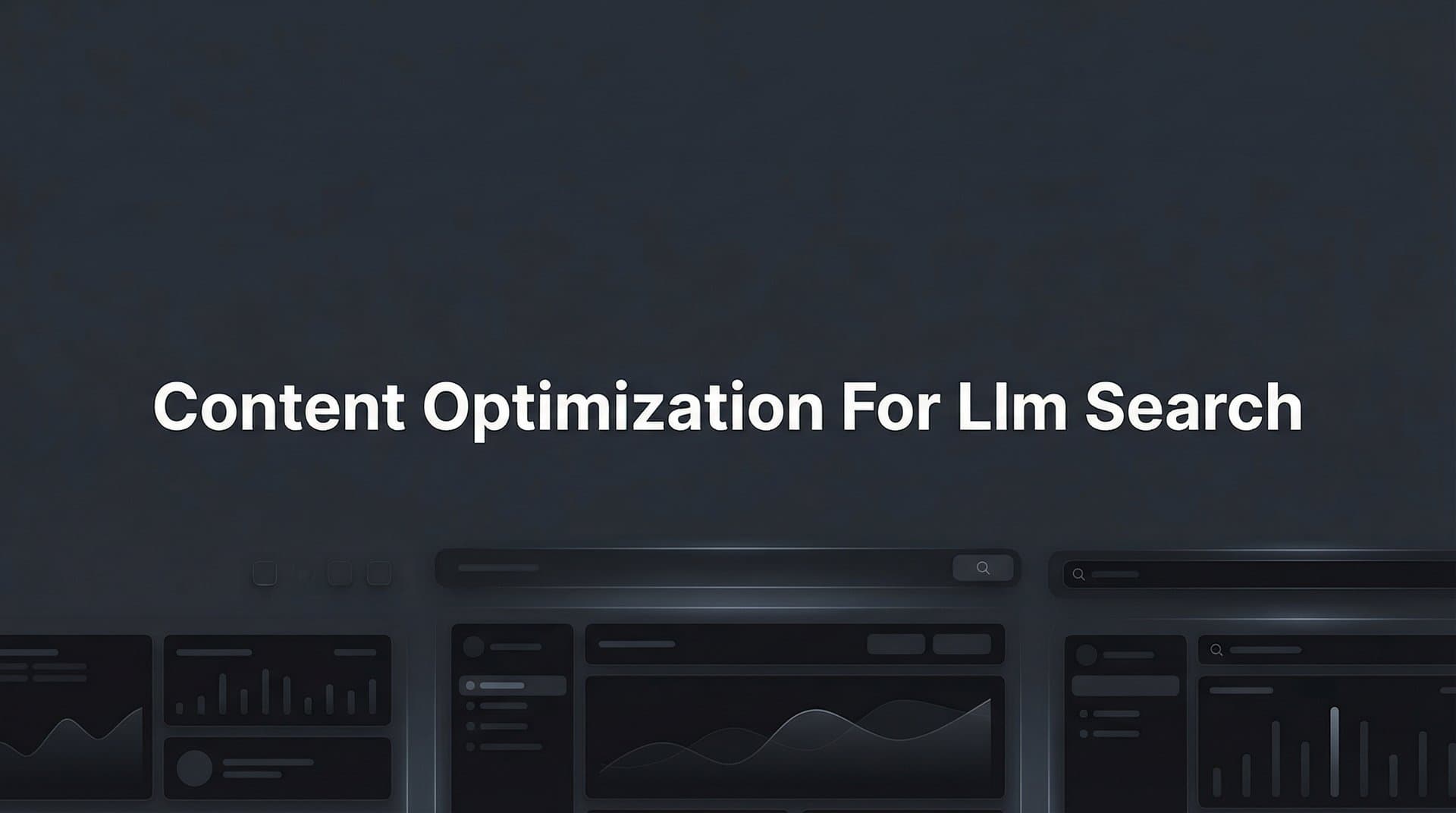 Featured image for How to Optimize Your Content for LLM Search: A Complete Step-by-Step Guide