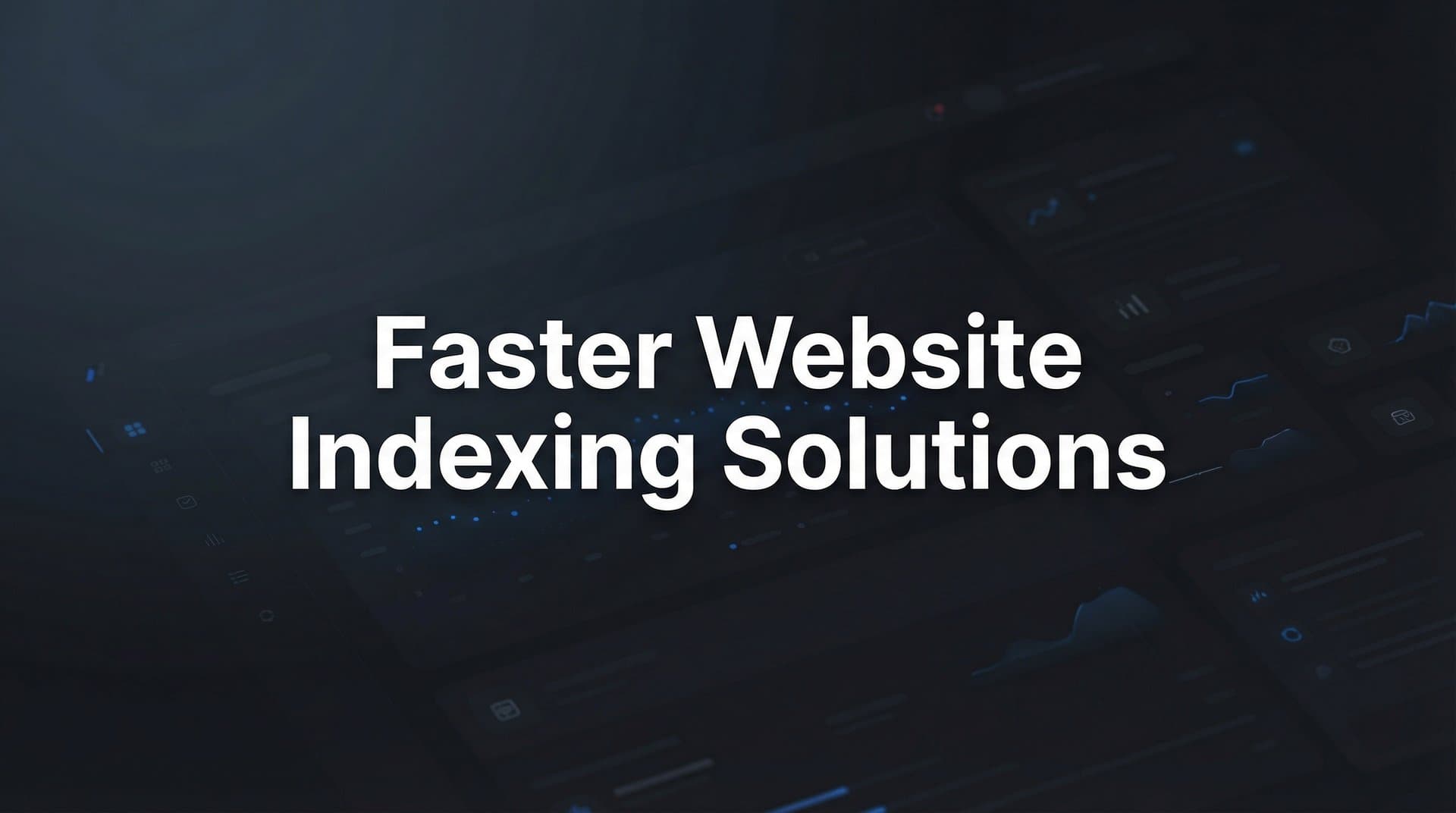 Featured image for: 9 Best Faster Website Indexing Solutions in 2026