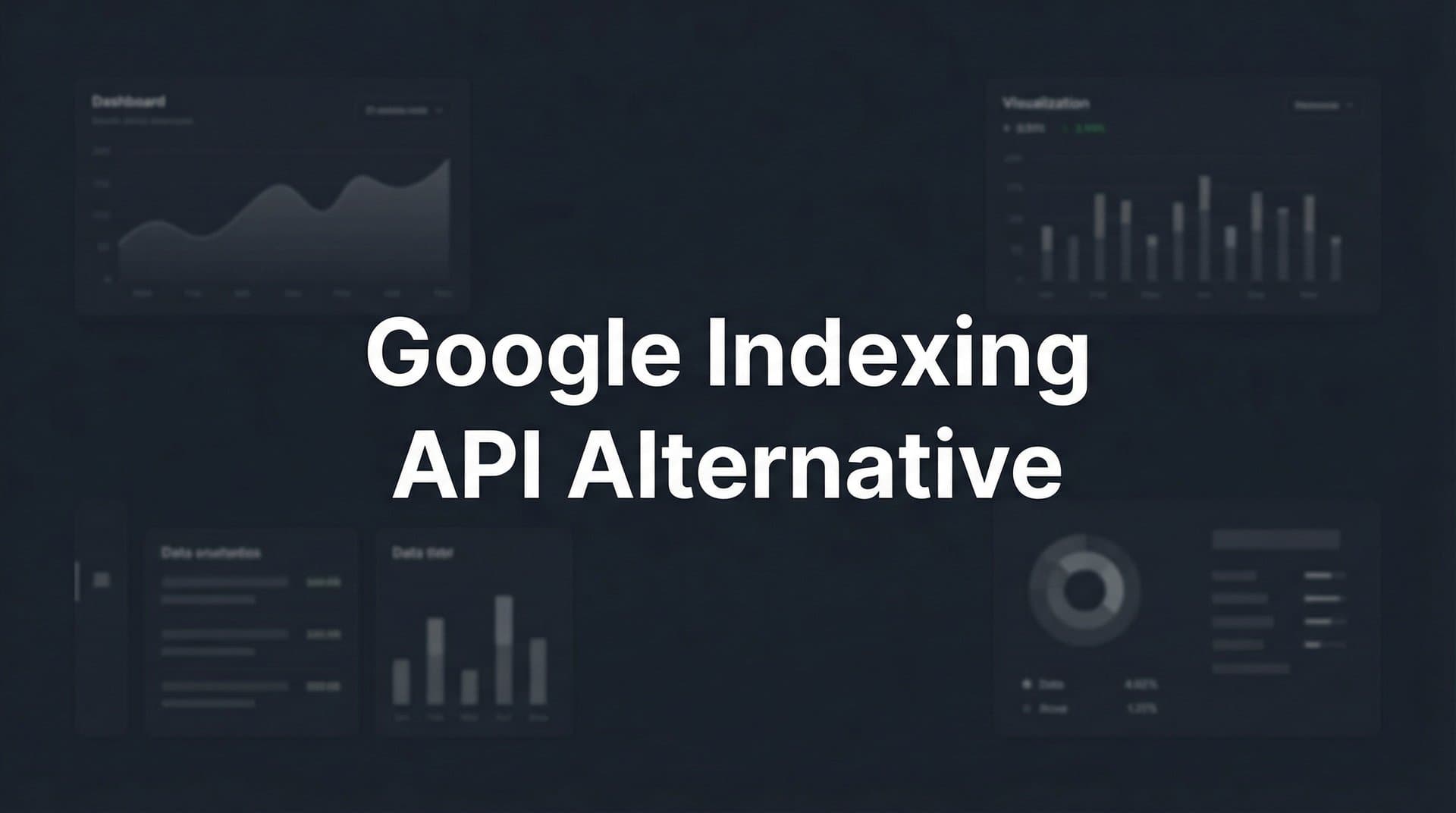 Featured image for: 7 Proven Google Indexing API Alternatives to Get Your Pages Indexed Faster