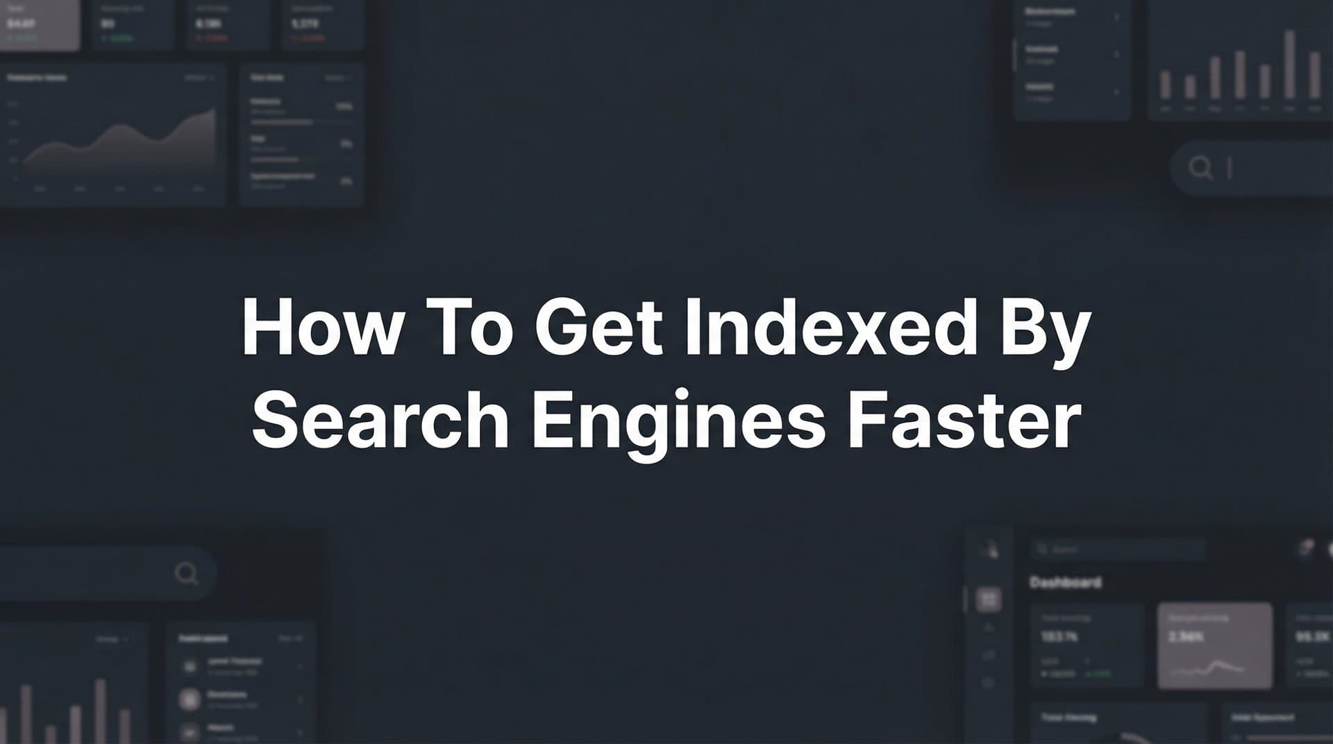 Featured image for: How to Get Indexed by Search Engines Faster: A 6-Step Action Plan