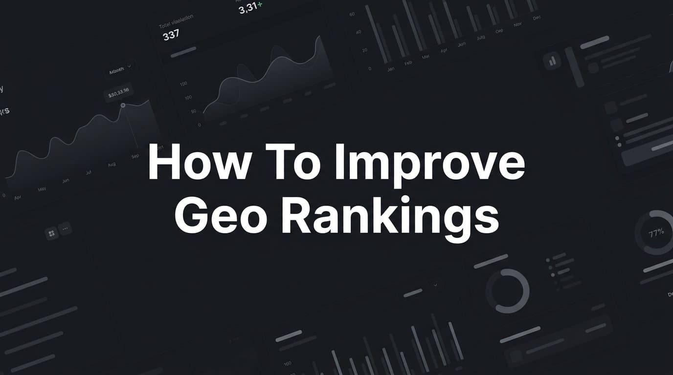 Featured image for: How to Improve GEO Rankings: A Step-by-Step Guide for Marketers and Founders