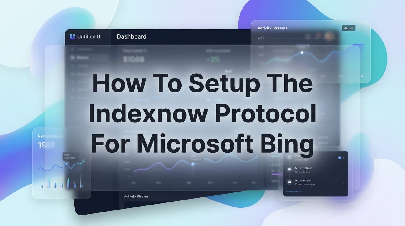Featured image for: How to Set Up the IndexNow Protocol for Microsoft Bing: Step-by-Step Guide