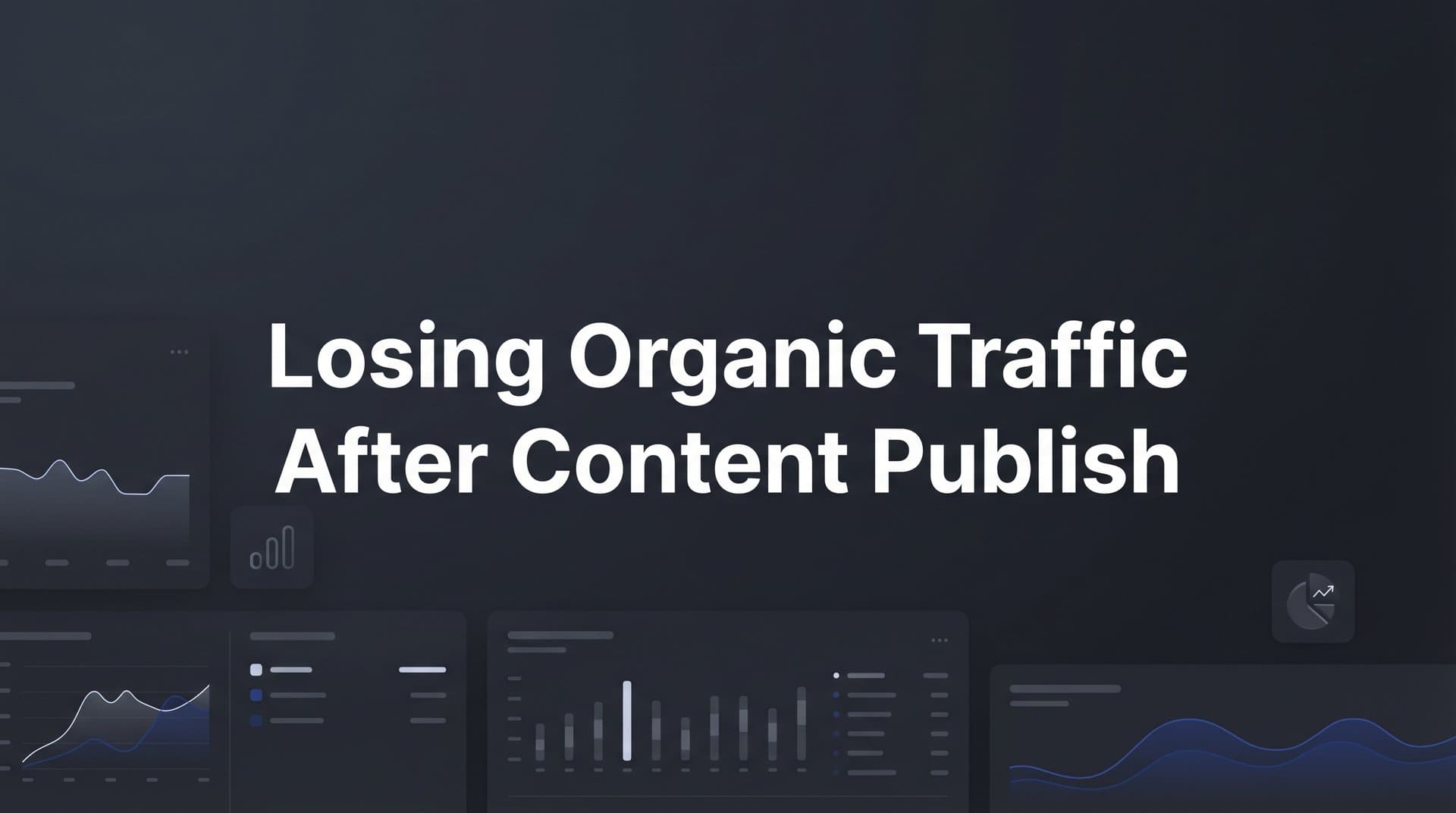 Featured image for: How to Diagnose and Fix Organic Traffic Drops After Publishing New Content