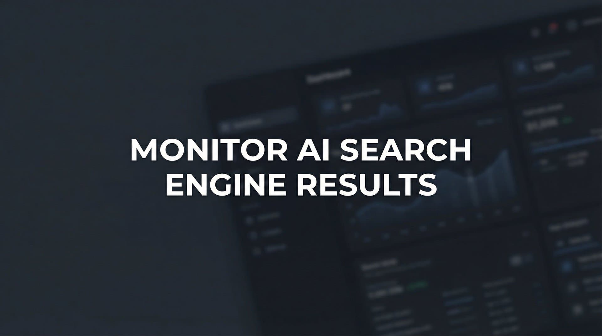 Featured image for: How to Monitor AI Search Engine Results: A Step-by-Step Guide for Brand Visibility