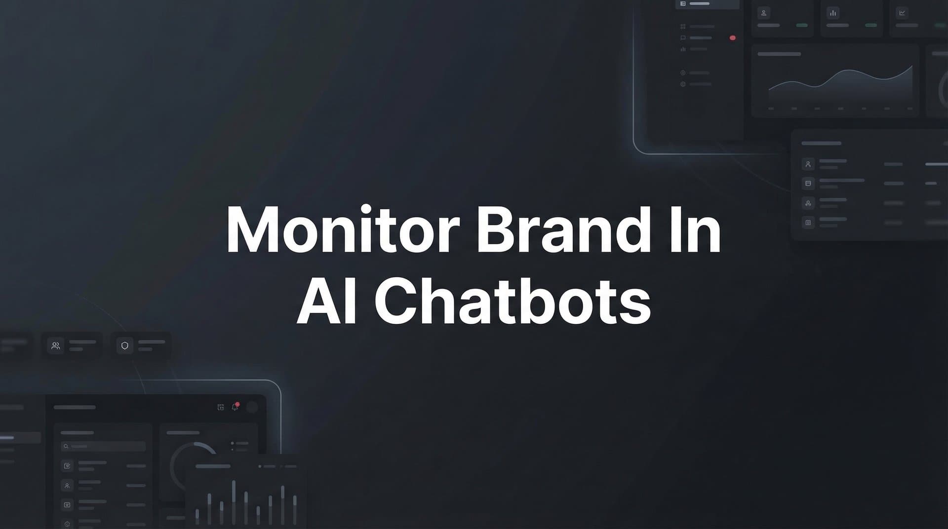 Featured image for: How to Monitor Your Brand in AI Chatbots: A Step-by-Step Guide