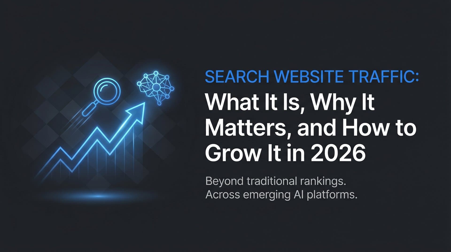 Search Website Traffic: What It Is, Why It Matters, and How to Grow It in 2026