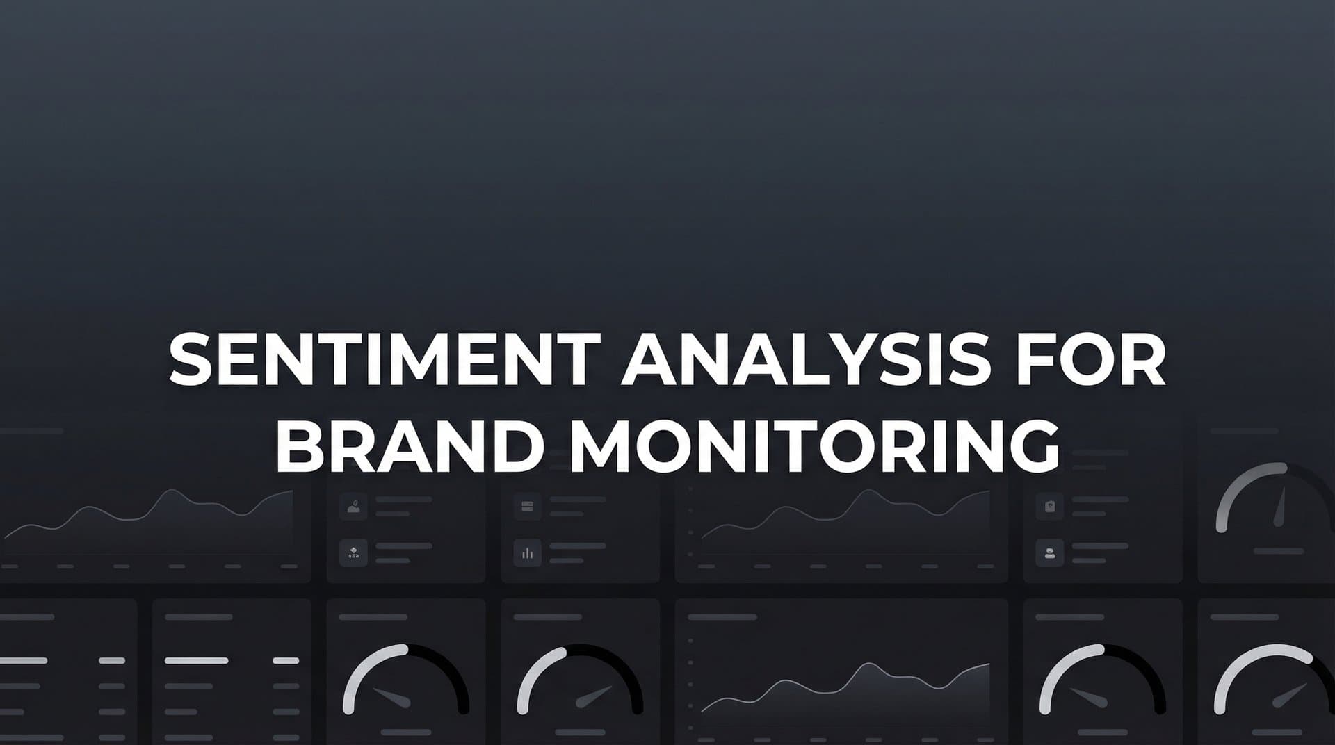 Featured image for: Sentiment Analysis for Brand Monitoring: How AI Decodes What People Really Think About Your Brand