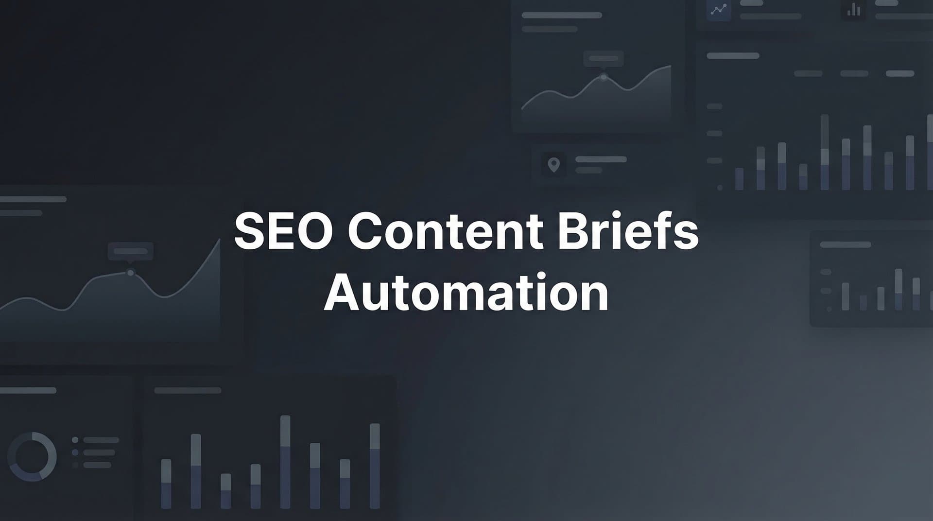 Featured image for: SEO Content Briefs Automation: How to Scale Your Content Strategy Without the Manual Grind