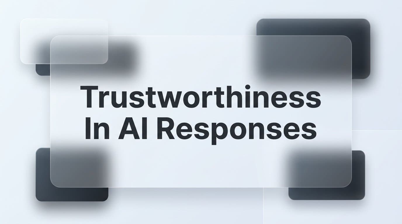 Featured image for: Trustworthiness in AI Responses: What It Means and Why It Matters for Your Brand