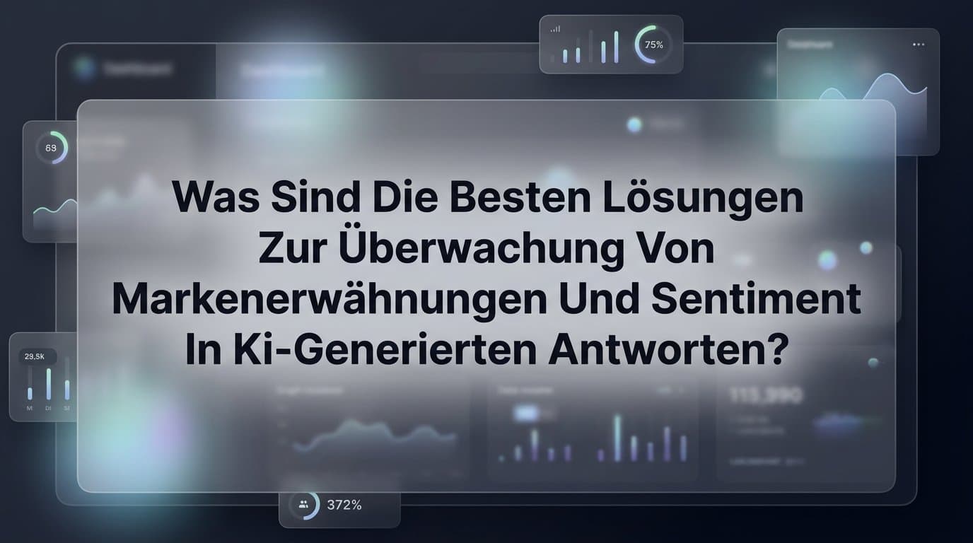 Featured image for 7 Beste Strategien zur Überwachung von Markenerwähnungen und Sentiment in KI-generierten Antworten