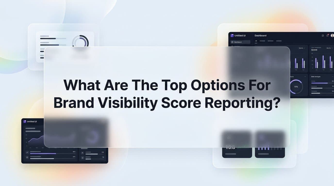 Featured image for: What Are the Top Options for Brand Visibility Score Reporting? A Marketer's Guide