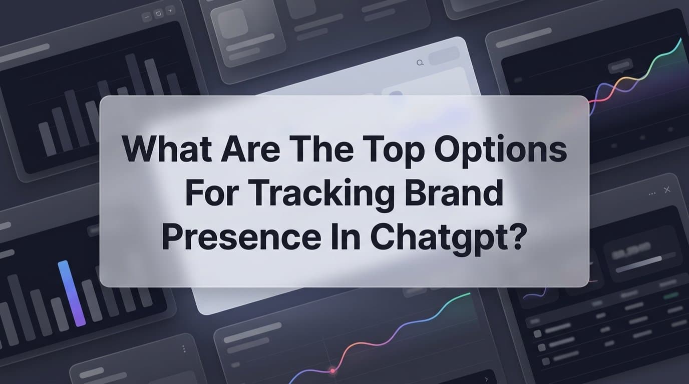 Featured image for What Are the Top Options for Tracking Brand Presence in ChatGPT? A Practical Guide