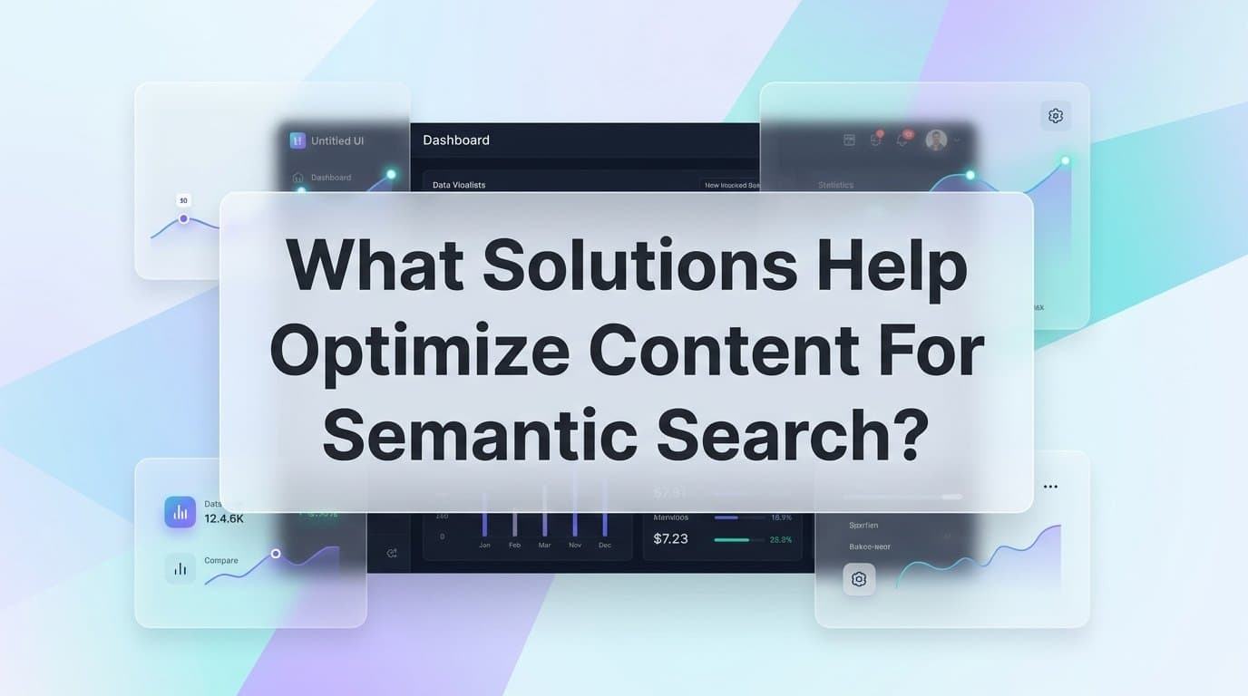 Featured image for What Solutions Help Optimize Content for Semantic Search? A Practical Guide for Marketers