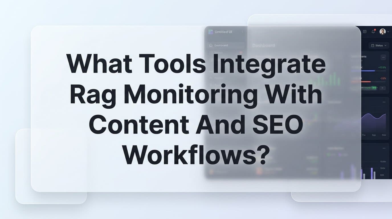 Featured image for What Tools Integrate RAG Monitoring with Content and SEO Workflows? A Practical Guide